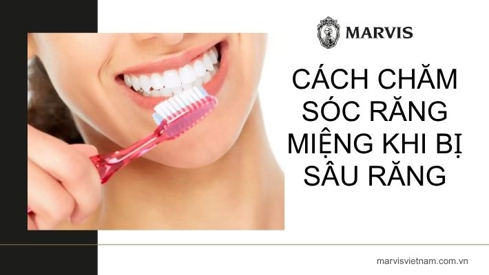 Cách chăm sóc răng miệng khi bị sâu răng