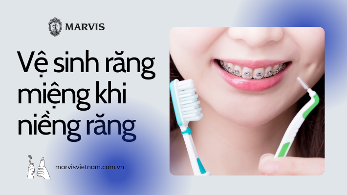 vệ sinh răng miệng khi niềng răng