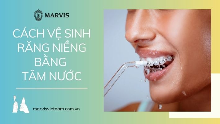 Hướng dẫn chi tiết cách vệ sinh răng niềng bằng tăm nước